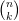 \large\binom{n}{k}